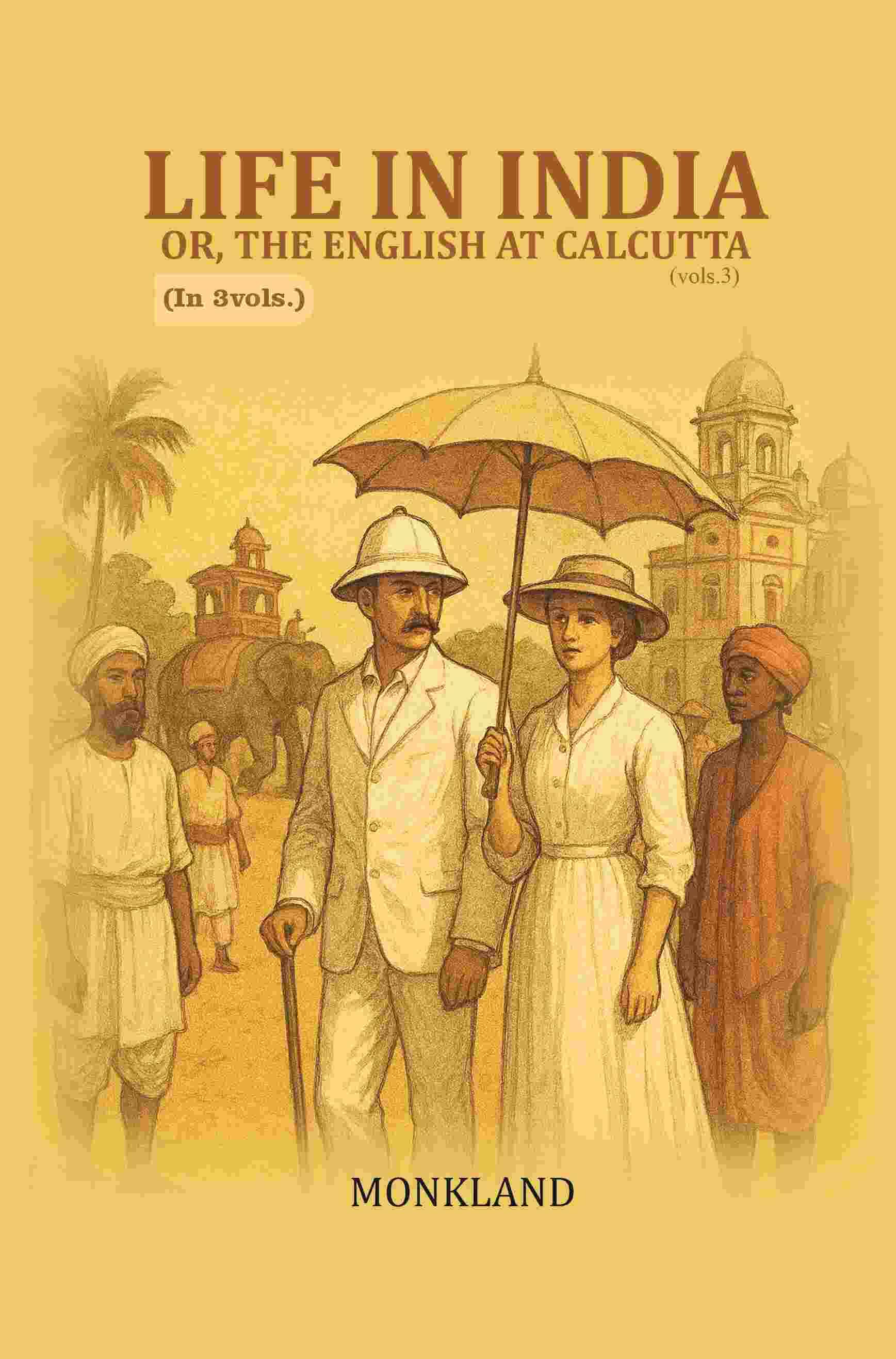 Life in India: Or, The English at Calcutta 3rd Life in India: Or, The English at Calcutta 3rd