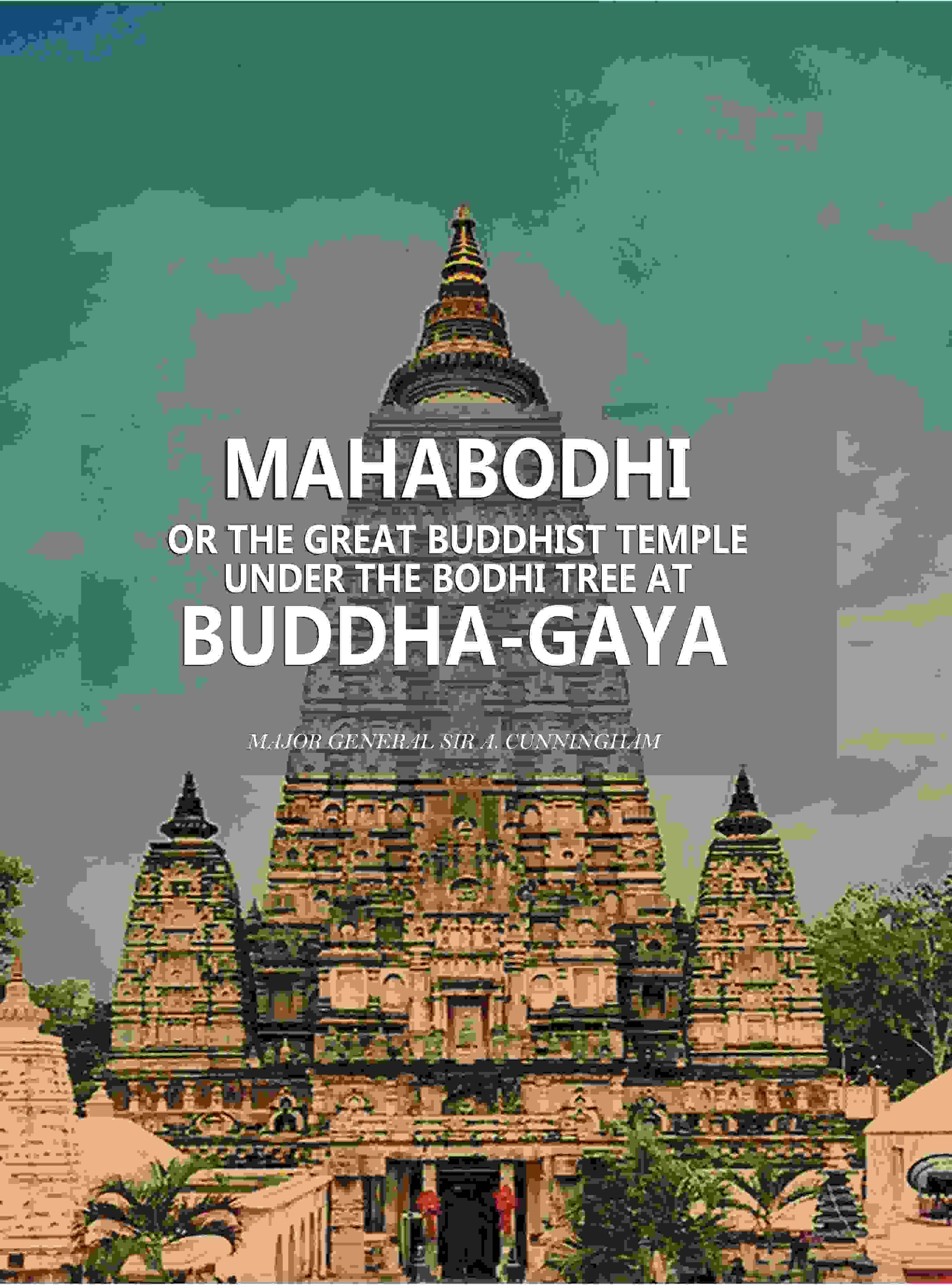 Mahâbodhi or the Great Buddhist Temple Under the Bodhi Tree at Buddha-Gaya Mahâbodhi or the Great Buddhist Temple Under the Bodhi Tree at Buddha-Gaya