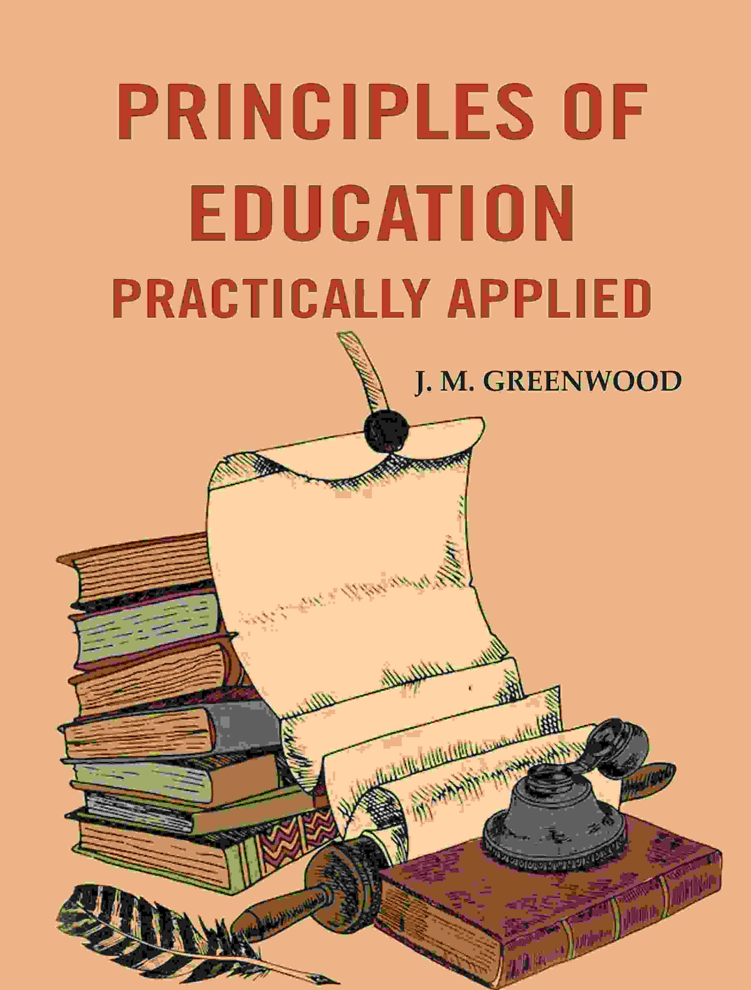     			Principles of education practically applied [Hardcover]