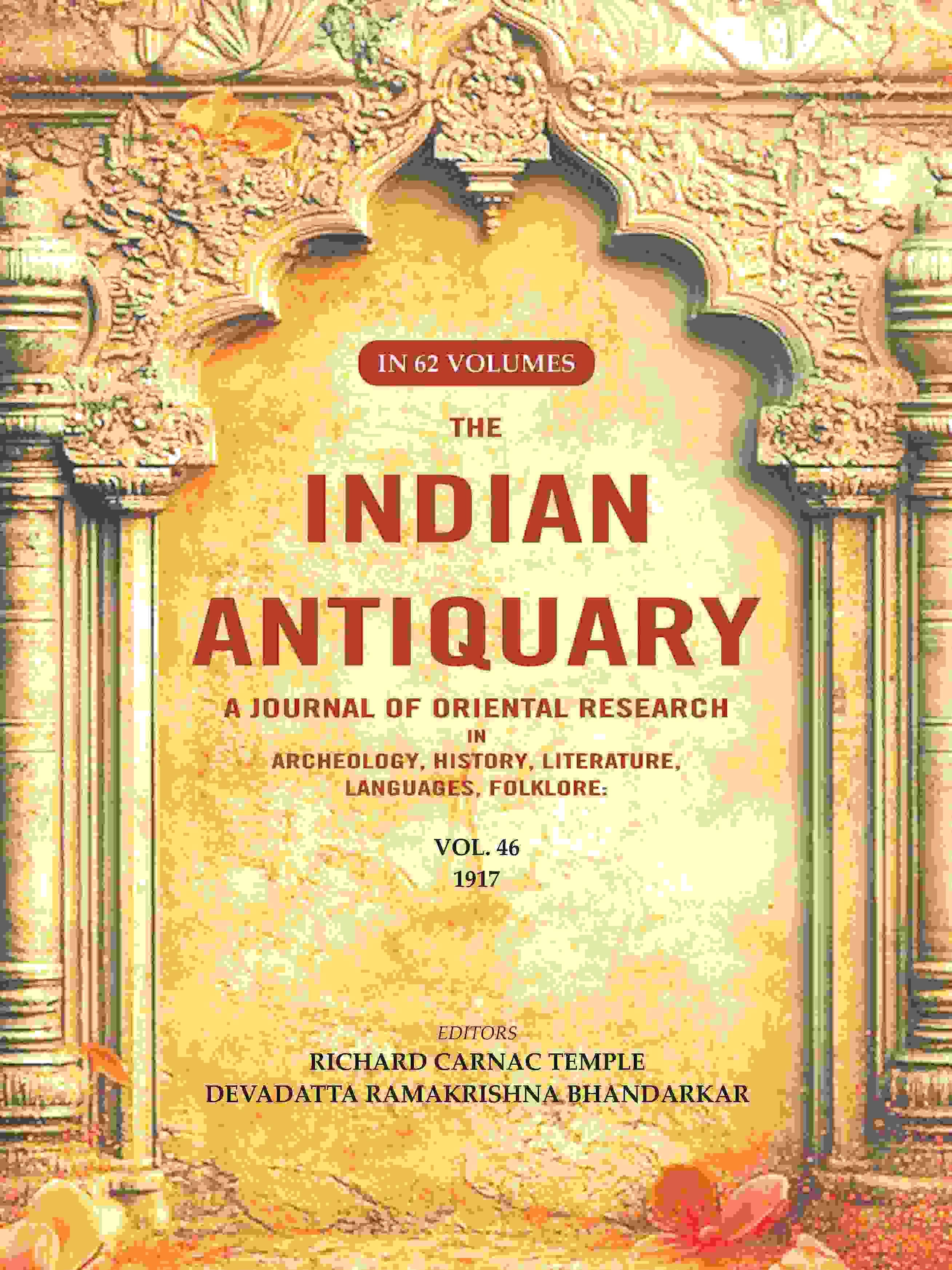 The Indian Antiquary a Journal of Oriental Research in Archeology, History, Literature, Languages, Folklore: Vol. XLVI. 1917 46th The Indian Antiquary a Journal of Oriental Research in Archeology, History, Literature, Languages, Folklore: Vol. XLVI. 1917 46th