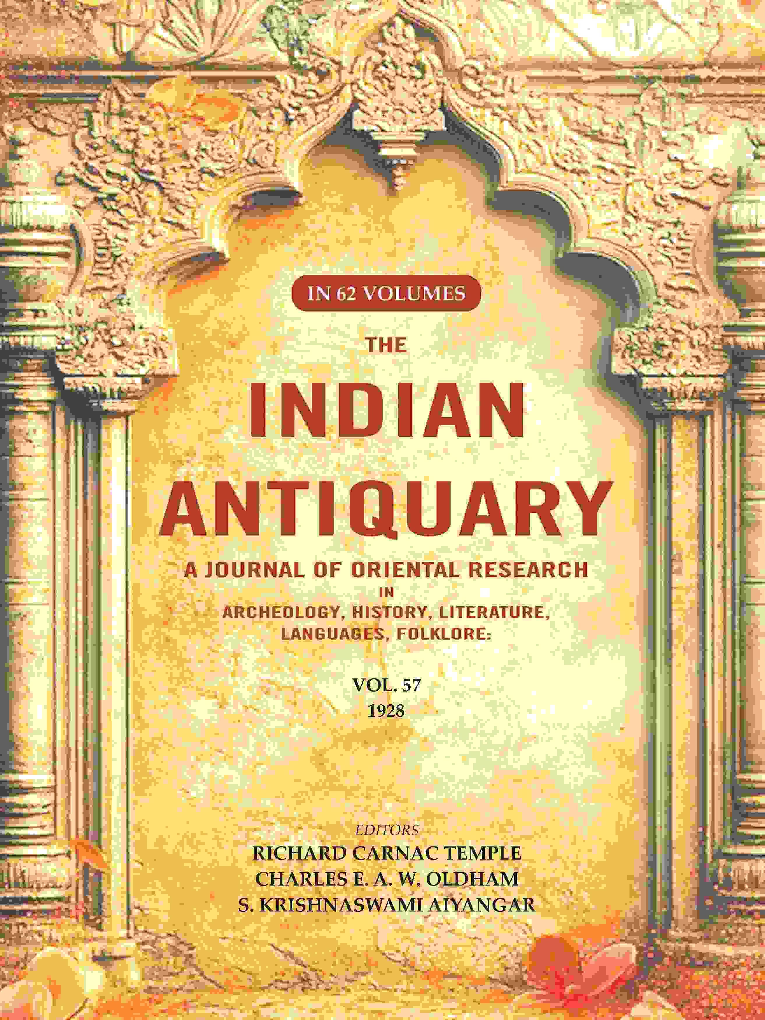     			The Indian Antiquary a Journal of Oriental Research in Archeology, History, Literature, Languages, Folklore: Vol. LVII. 1928 57th