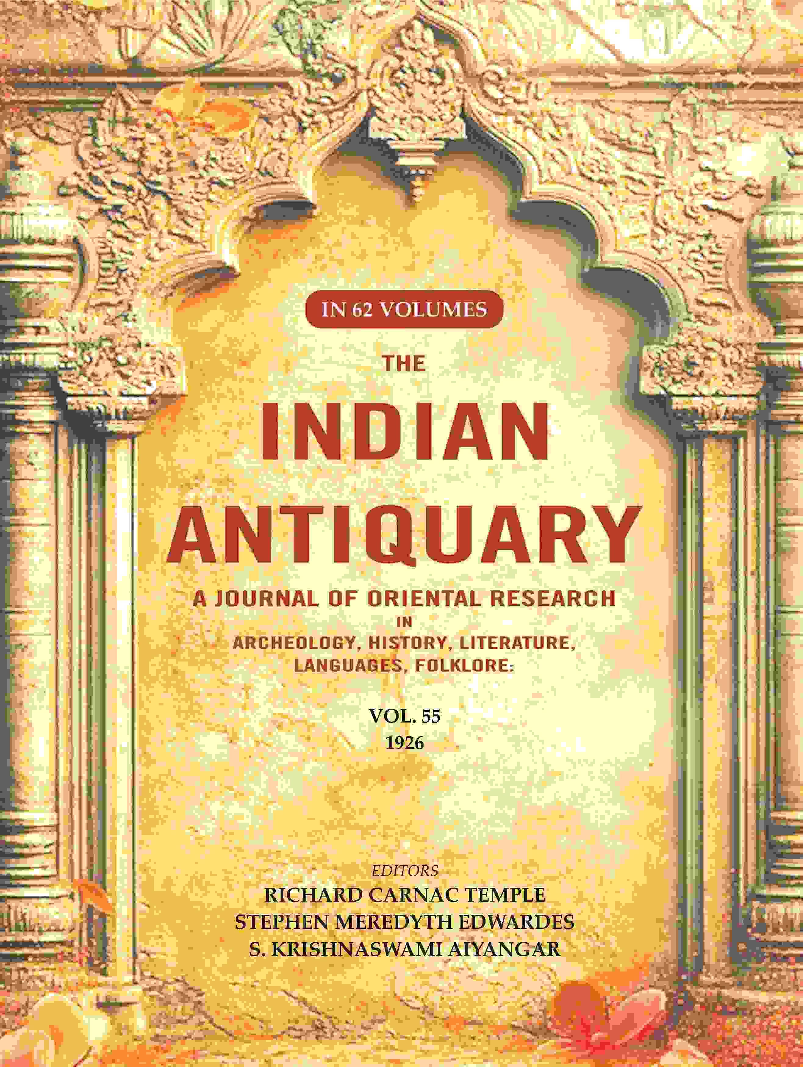 The Indian Antiquary a Journal of Oriental Research in Archeology, History, Literature, Languages, Folklore: Vol. LV. 1926 55th The Indian Antiquary a Journal of Oriental Research in Archeology, History, Literature, Languages, Folklore: Vol. LV. 1926 55th