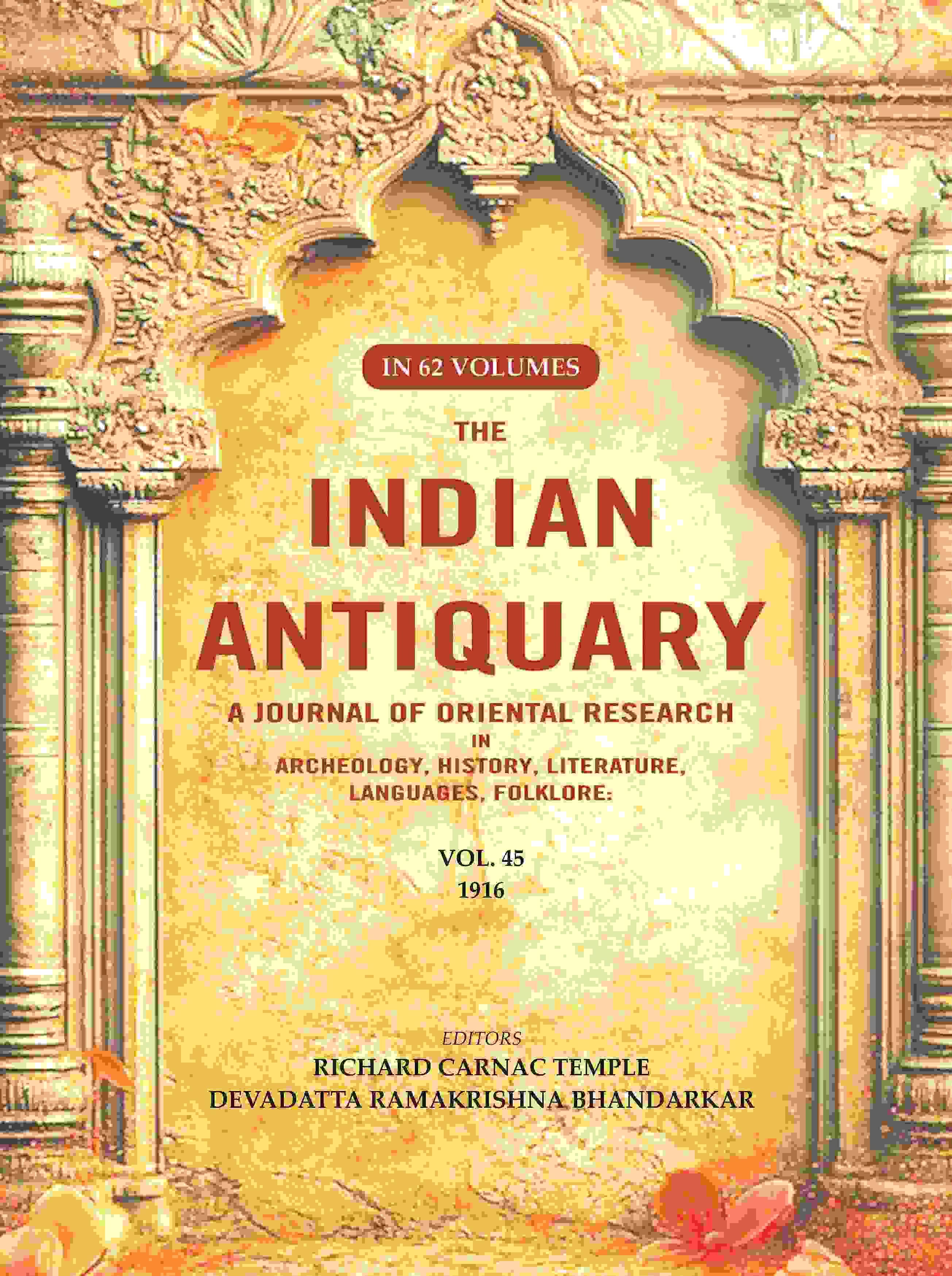     			The Indian Antiquary a Journal of Oriental Research in Archeology, History, Literature, Languages, Folklore: Vol. XLV. 1916 45th
