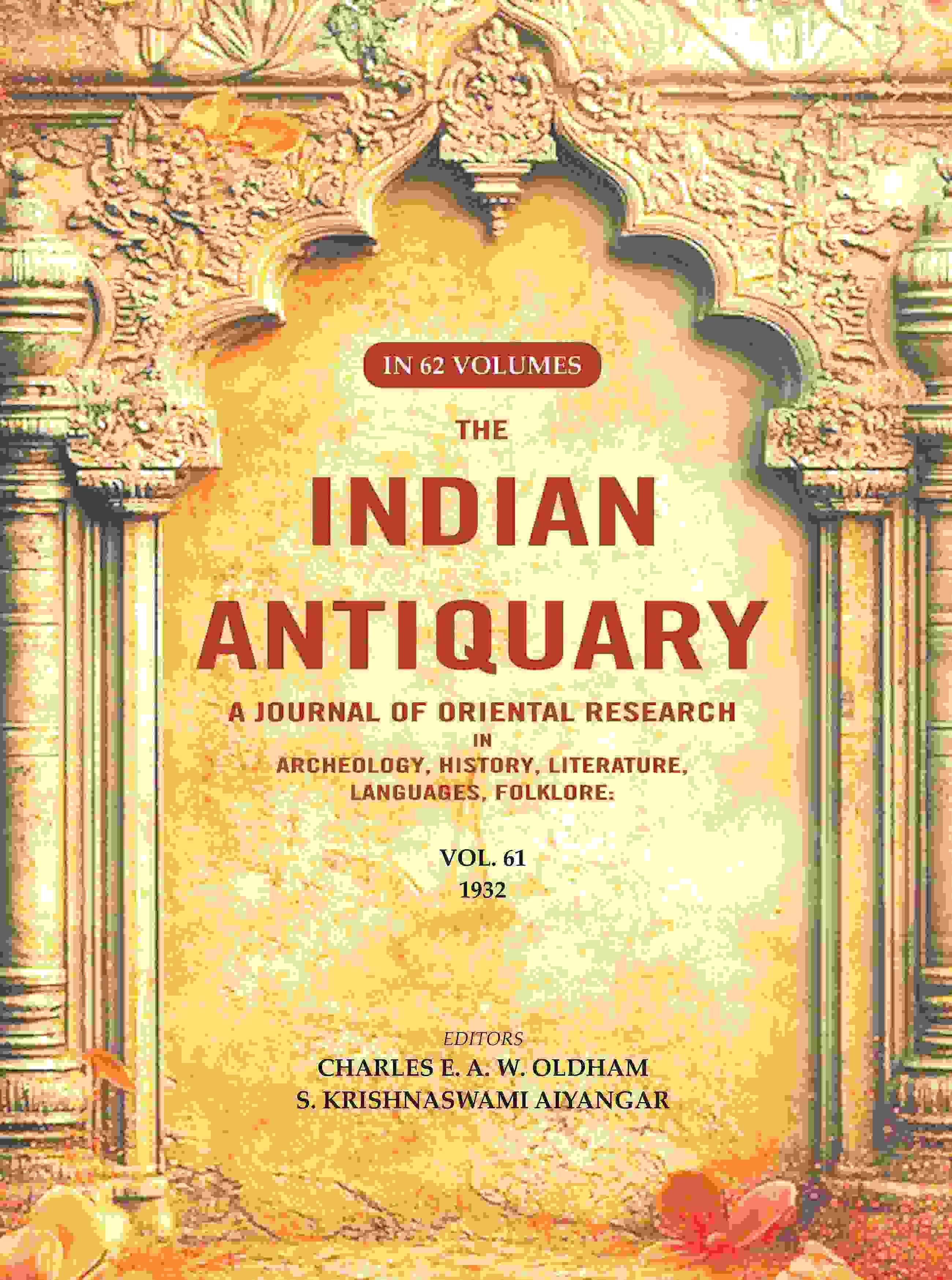     			The Indian Antiquary a Journal of Oriental Research in Archeology, History, Literature, Languages, Folklore: Vol. LXI. 1932 61st