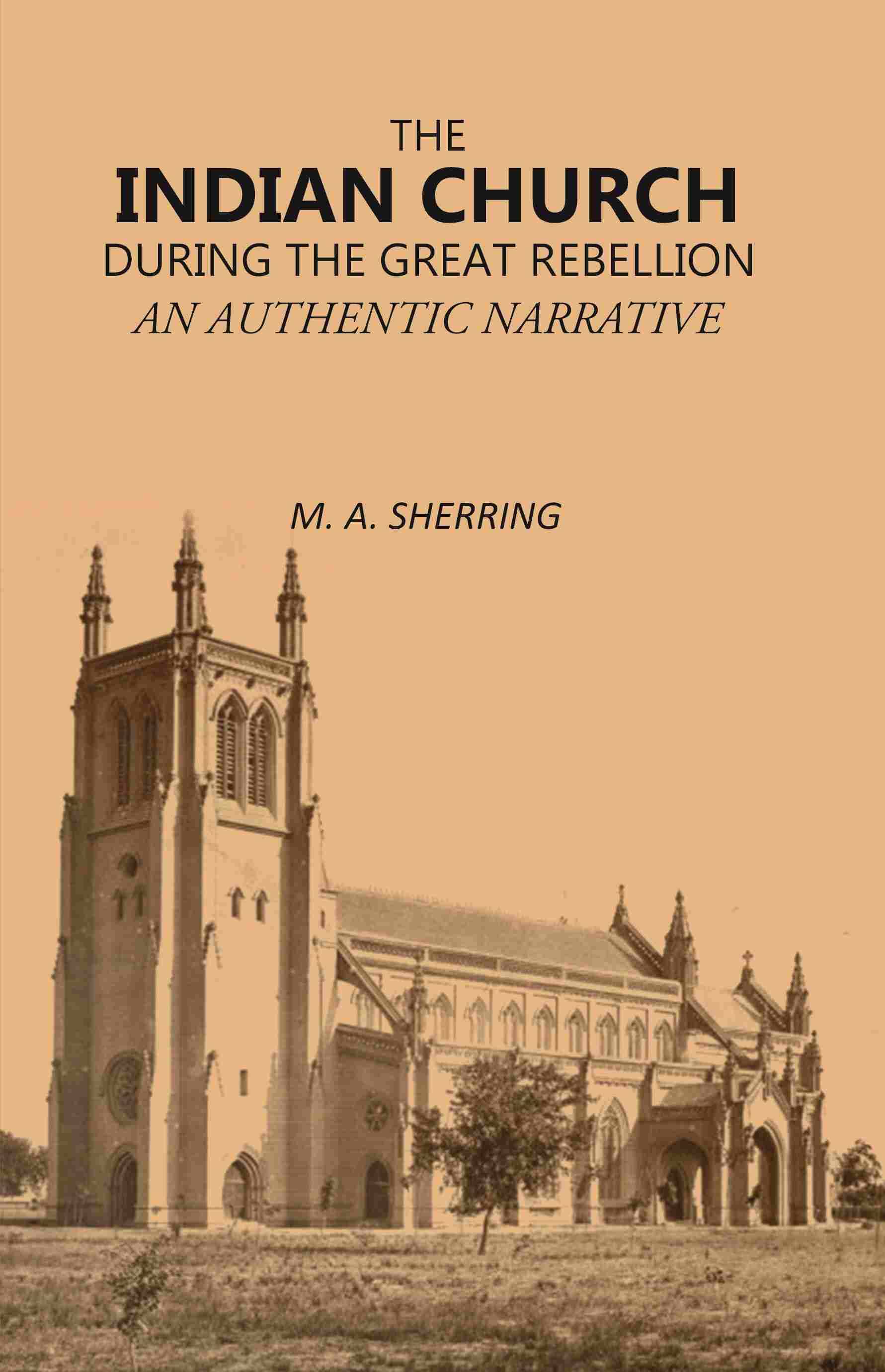     			The Indian Church During the Great Rebellion: An Authentic Narrative [Hardcover]