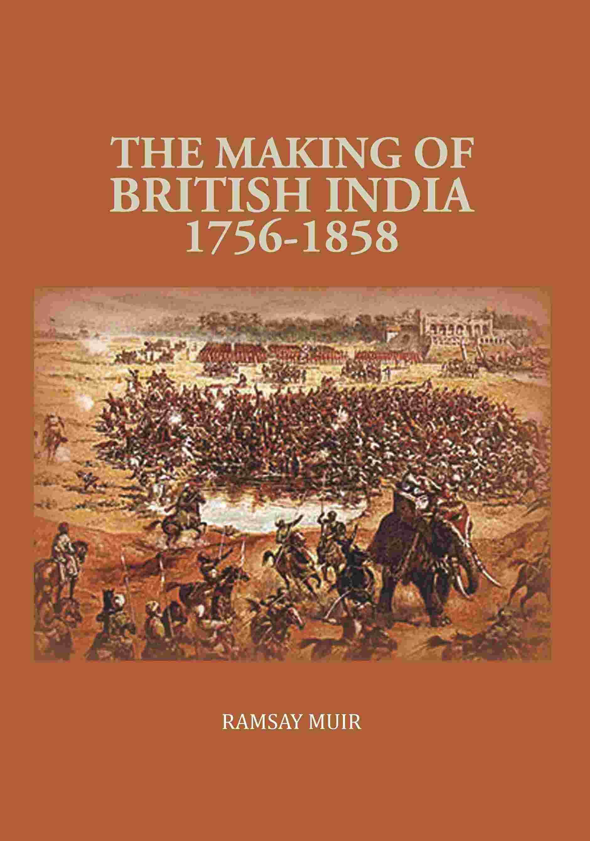     			The Making of British India 1756-1858 [Hardcover]
