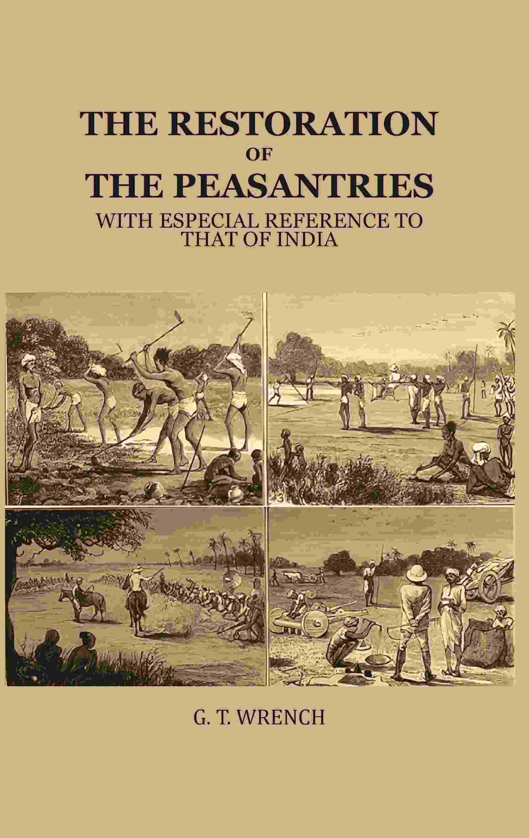 The Restoration of the Peasantries: With Especial Reference to that of India The Restoration of the Peasantries: With Especial Reference to that of India