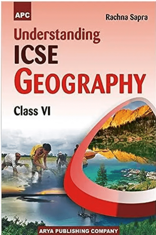 UNDERSTANDING ICSE GEOGRAPHY CLASS 6 UNDERSTANDING ICSE GEOGRAPHY CLASS 6