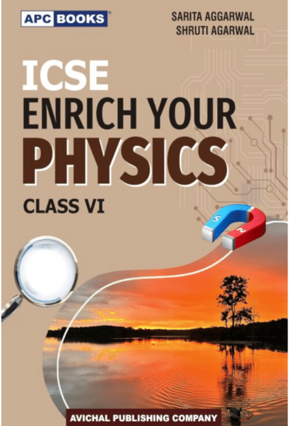 ICSE ENRICH YOUR PHYSICS CLASS 6 ICSE ENRICH YOUR PHYSICS CLASS 6
