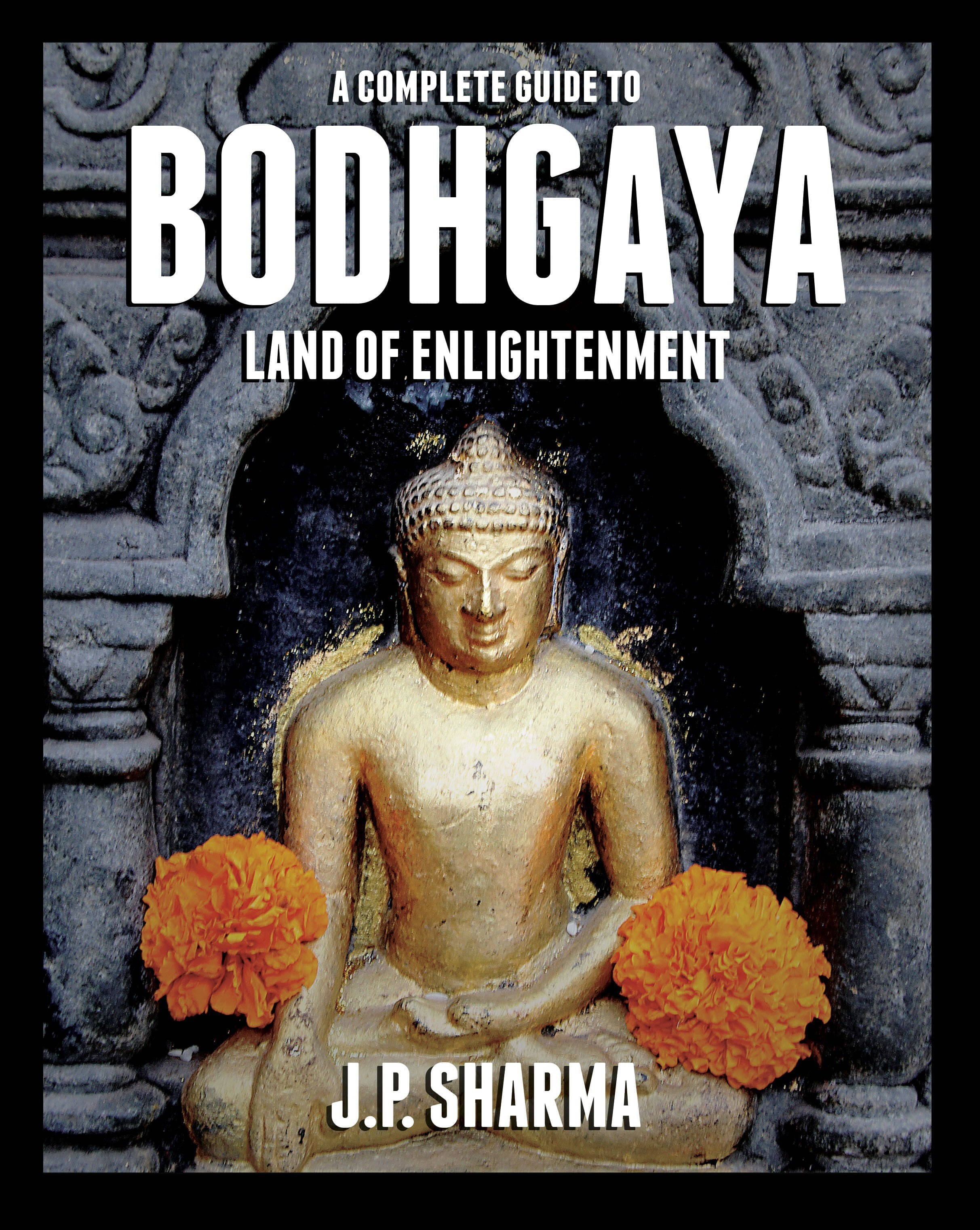 A Complete Guide to Bodhgaya Land of Enlightenment (English, Paperback, Sharma J. P.) A Complete Guide to Bodhgaya Land of Enlightenment (English, Paperback, Sharma J. P.)