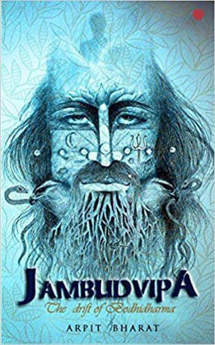 JAMBUDVIPA-The drift of Bodhidharma (Paperback, Ar By Arpit Bharat JAMBUDVIPA-The drift of Bodhidharma (Paperback, Ar By Arpit Bharat