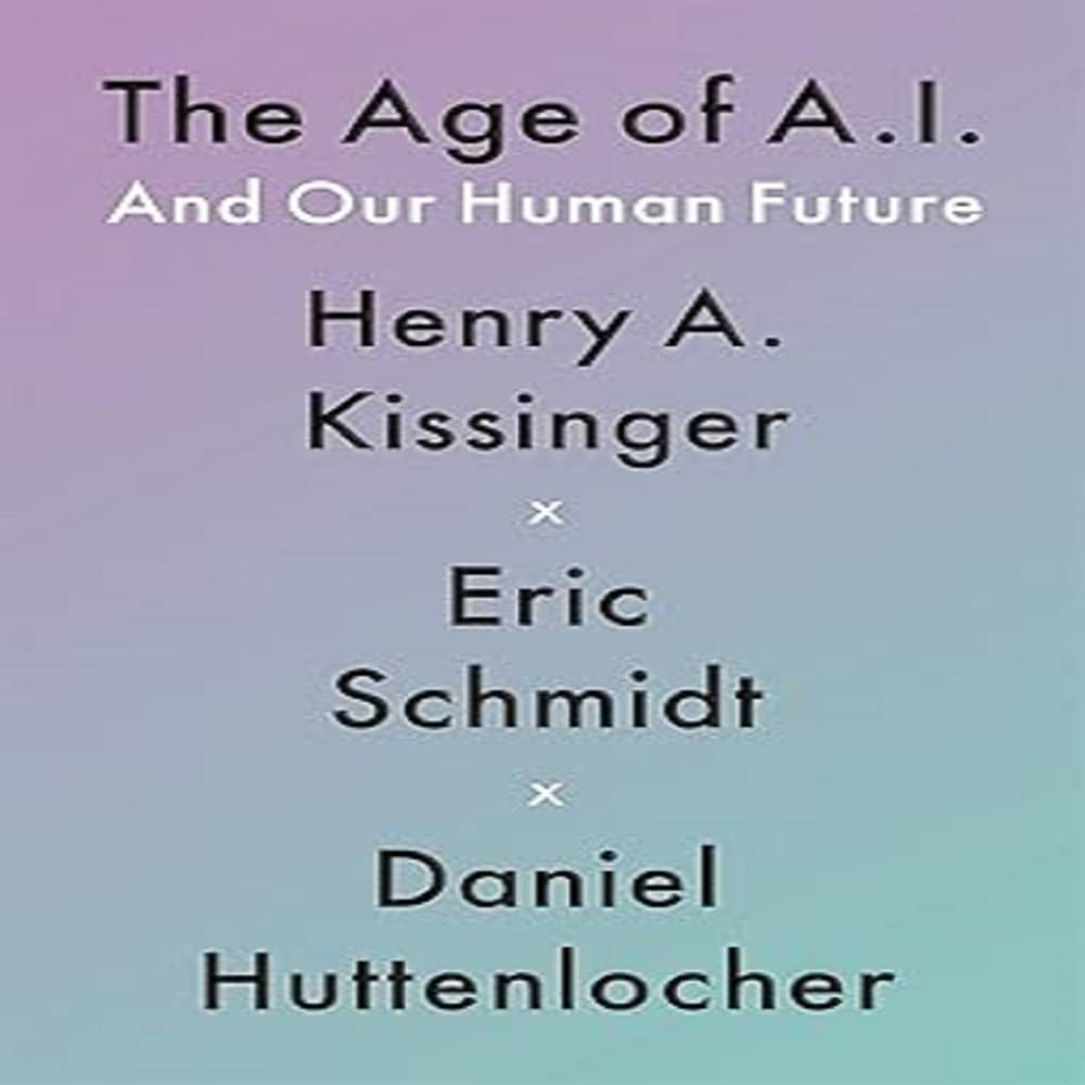     			THE AGE OF A.I.: AND OUR HUMAN FUTURE