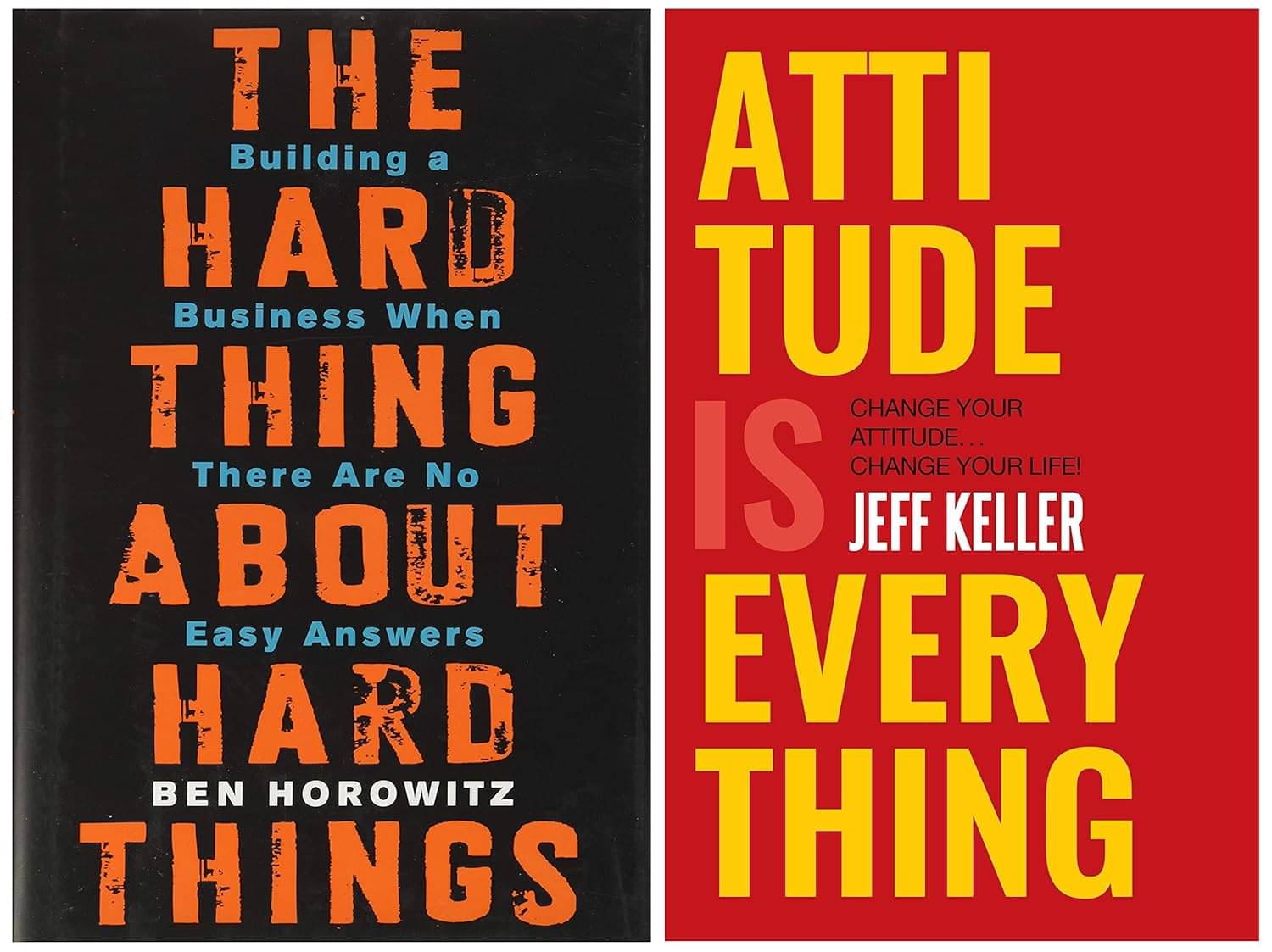 Hard Thing about Hard Thing & Attitude Everything By Ben Horowitz & Jeff Keller Hard Thing about Hard Thing & Attitude Everything By Ben Horowitz & Jeff Keller