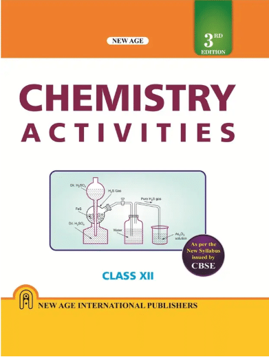 NEW AGE 3RD EDITION CHEMISTRY ACTIVITIES CBSE CLASS 12 NEW AGE 3RD EDITION CHEMISTRY ACTIVITIES CBSE CLASS 12