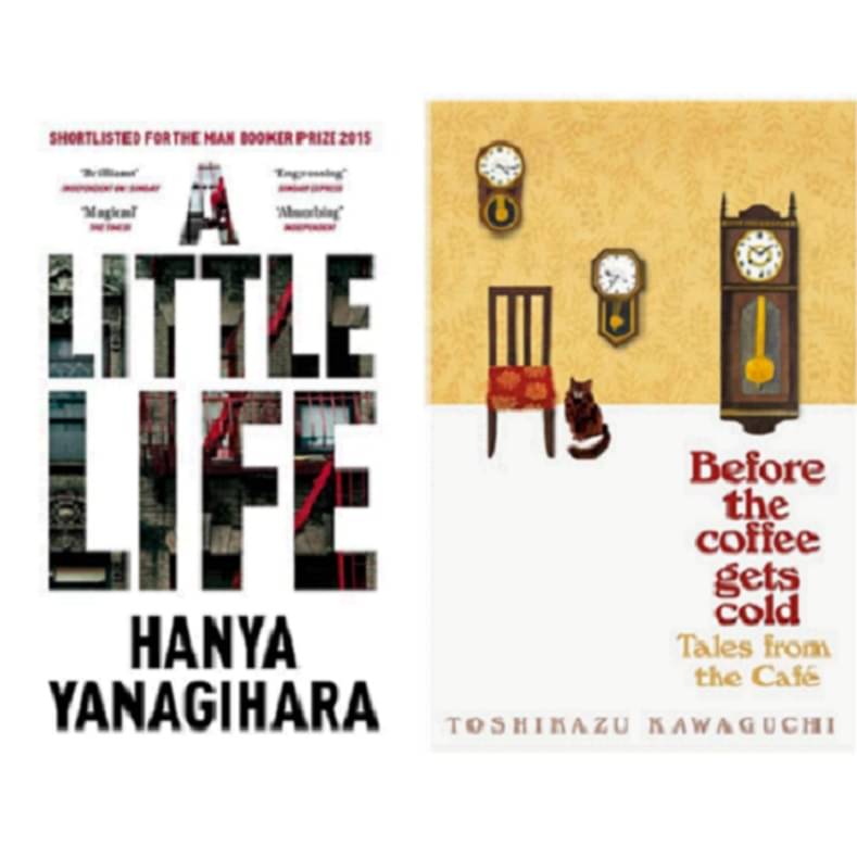     			A Little Life  &   Before the Coffee Gets Cold ​ By Hanya Yanagihara &  Toshikazu Kawaguchi  ​