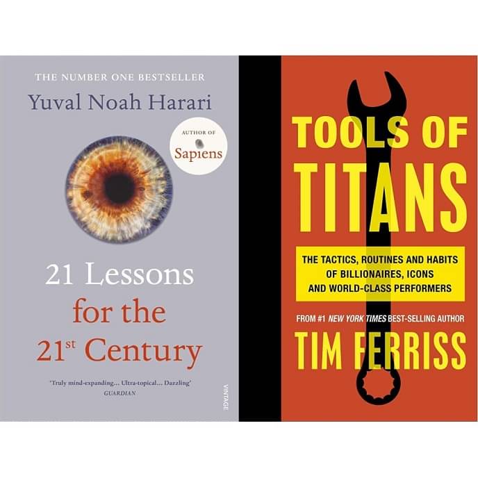 21 Lessons for 21st Century & Tools of Titans By Yuval Noah Harari & Timothy Ferriss 21 Lessons for 21st Century & Tools of Titans By Yuval Noah Harari & Timothy Ferriss 