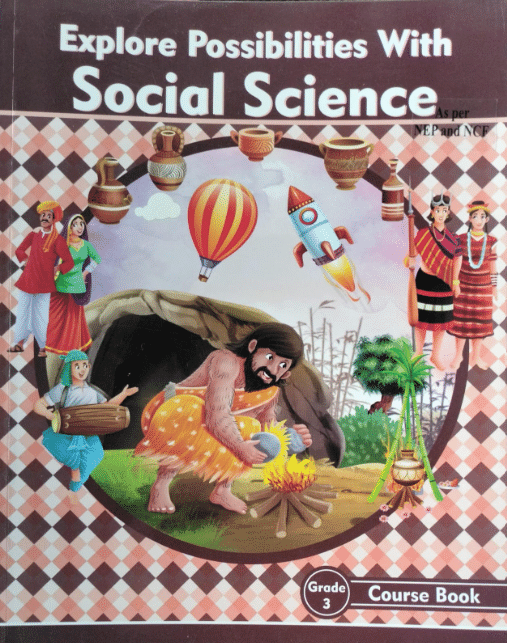 EXPLORE POSSIBILITIES WITH SOCIAL SCIENCE CLASS 3 EXPLORE POSSIBILITIES WITH SOCIAL SCIENCE CLASS 3