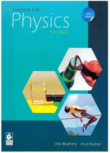 ESSENTIALS ICSE PHYSICS FOR CLASS 6 ESSENTIALS ICSE PHYSICS FOR CLASS 6
