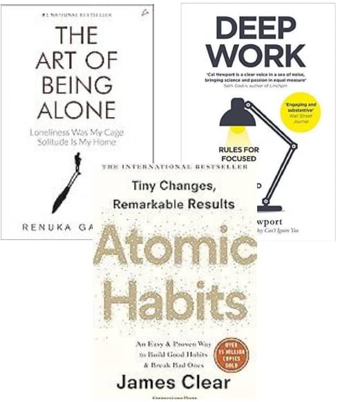     			The Art of Being Alone + Deep Work + Atomic Habits