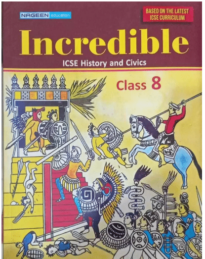 Incredible ICSE HISTORY AND CIVICS CLASS 8 Incredible ICSE HISTORY AND CIVICS CLASS 8