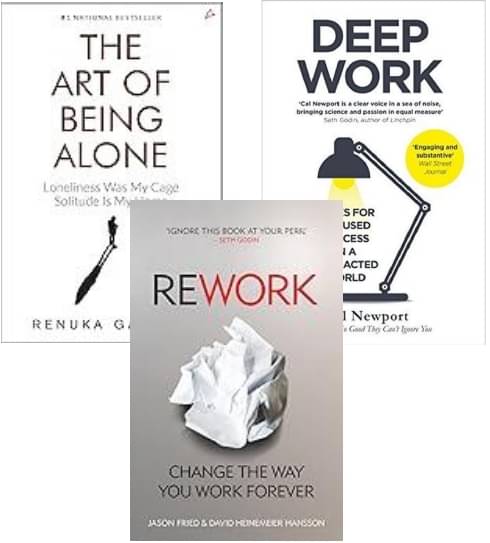     			The Art of Being Alone + Deep Work + Rework