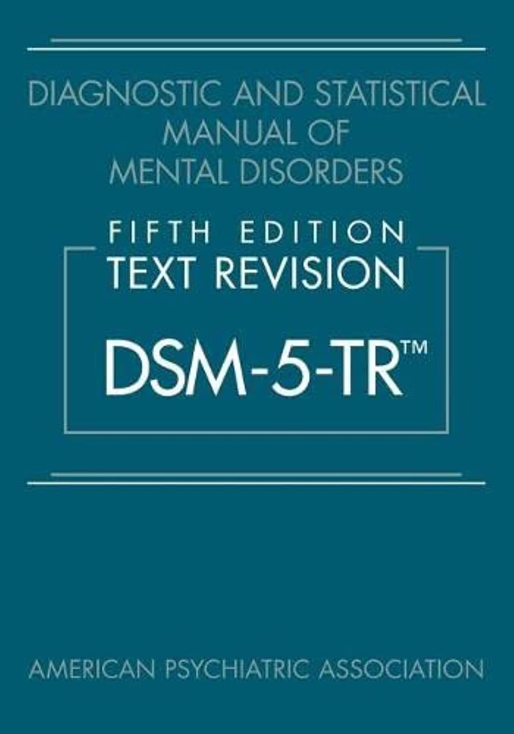 Diagnostic And Statistical Manual Of Mental Disorders Text Revision Dsm-5-Tr - 5th Edition Diagnostic And Statistical Manual Of Mental Disorders Text Revision Dsm-5-Tr - 5th Edition
