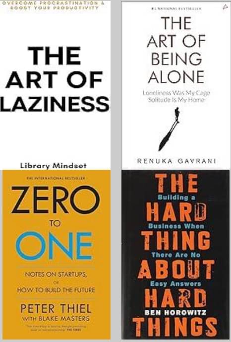     			The Art Of Being Alone + The Art of Laziness + Zero To One + The Hard Thing about Hard Thing