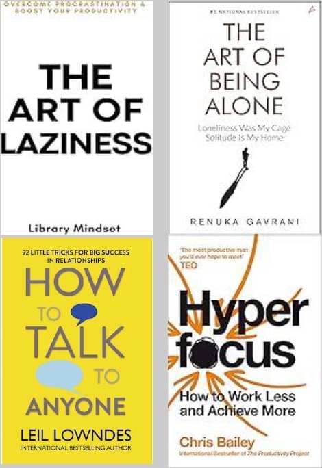     			The Art Of Being Alone + The Art of Laziness + How To Talk Anyone + Hyperfocus