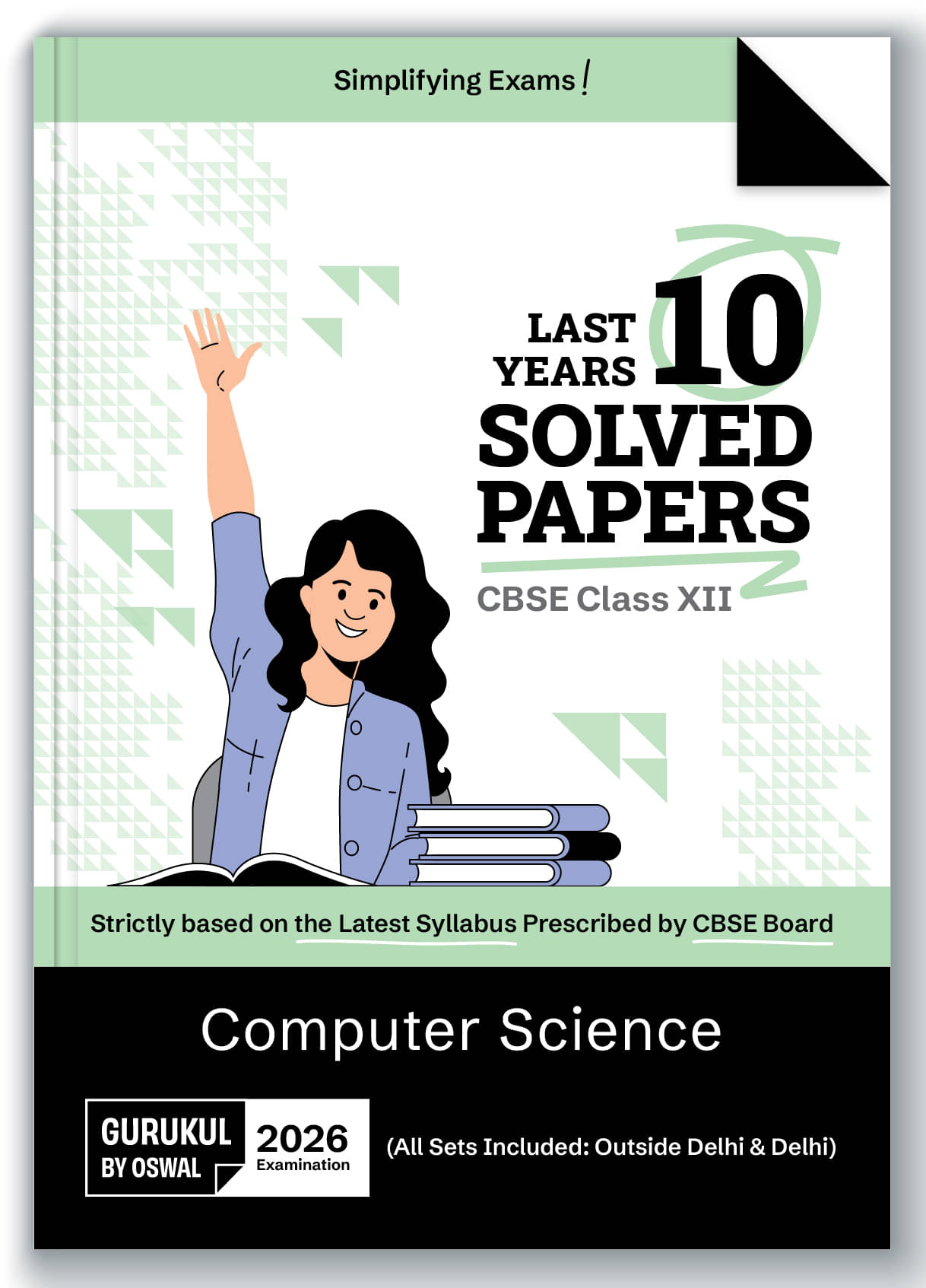 Gurukul By Oswal Computer Science CBSE 10 Years Solved Papers Class 12 Exam 2026 -Yearwise Board Solutions for Computer Science, All Sets Delhi & Outs Gurukul By Oswal Computer Science CBSE 10 Years Solved Papers Class 12 Exam 2026 -Yearwise Board Solutions for Computer Science, All Sets Delhi & Outs