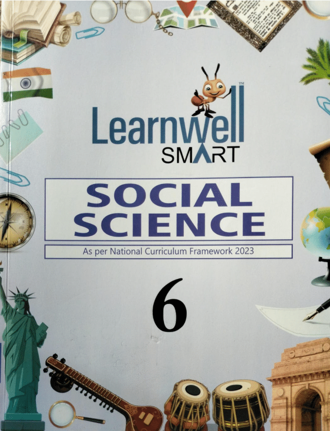 Learnwell SMART SOCIAL SCIENCE CLASS 6 Learnwell SMART SOCIAL SCIENCE CLASS 6