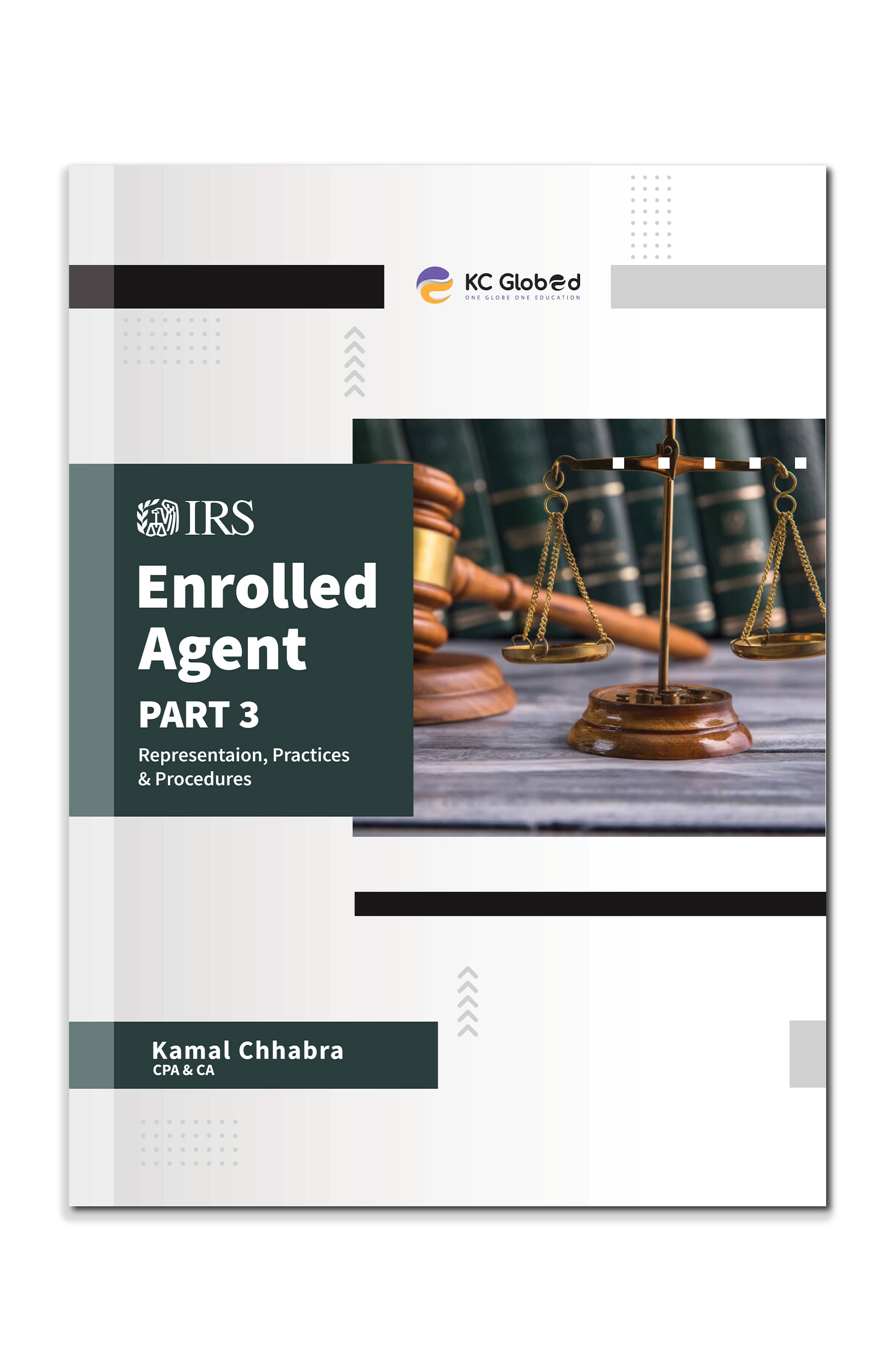 IRS Enrolled Agent (Part - 3) US Tax Representations, Practices & Procedures by US CPA & CA Kamal Chhabra | Based on the Latest IRS Blueprint IRS Enrolled Agent (Part - 3) US Tax Representations, Practices & Procedures by US CPA & CA Kamal Chhabra | Based on the Latest IRS Blueprint
