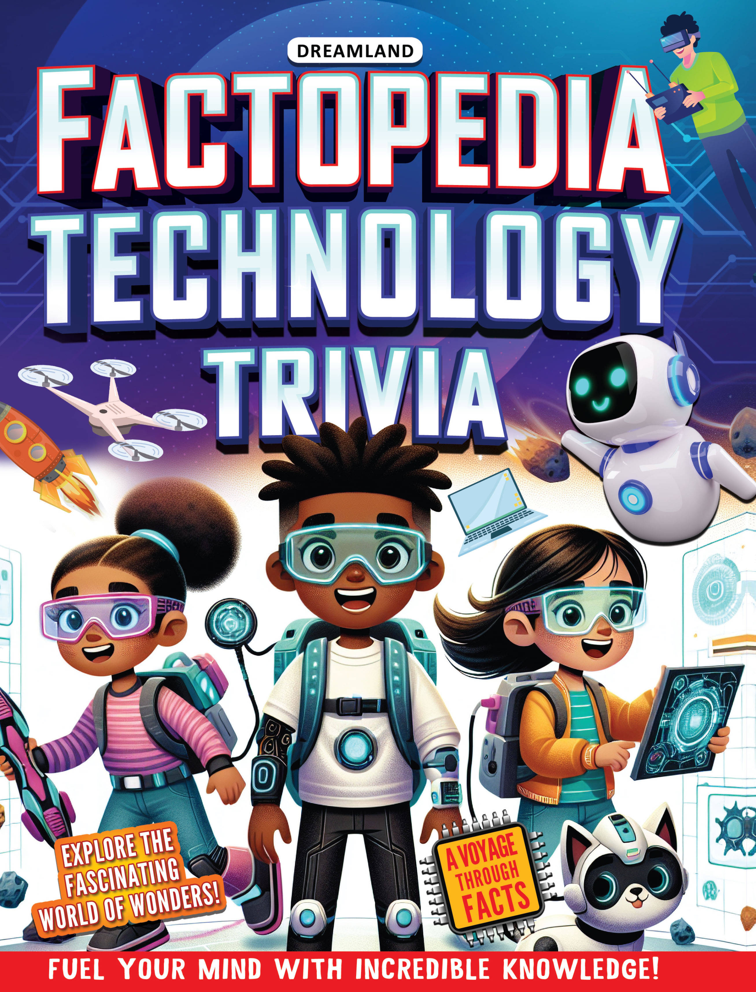 Factopedia Technology Trivia: Explore the Future with Fun Facts for Kids Age 6+ Factopedia Technology Trivia: Explore the Future with Fun Facts for Kids Age 6+