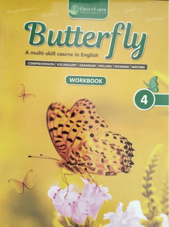 Butterfly WORKBOOK CLASS 4 ( COURSE IN ENGLISH ) Butterfly WORKBOOK CLASS 4 ( COURSE IN ENGLISH )