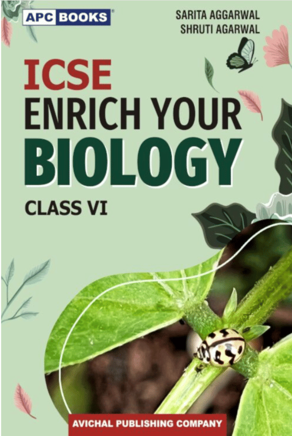 ICSE ENRICH YOUR BIOLOGY CLASS 6 ICSE ENRICH YOUR BIOLOGY CLASS 6