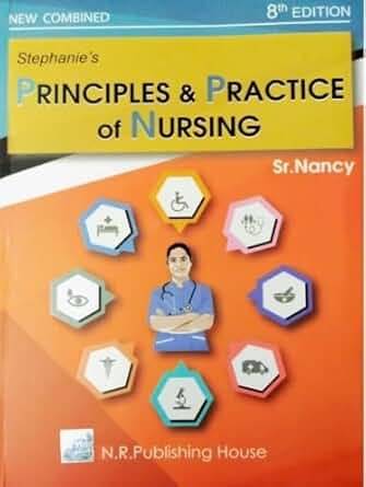 Stephanie’s Principles & Practice of Nursing (Combined edition Vol 1and Vol 2) 8th Edition Paperback – 1 January 2024 Stephanie’s Principles & Practice of Nursing (Combined edition Vol 1and Vol 2) 8th Edition Paperback – 1 January 2024