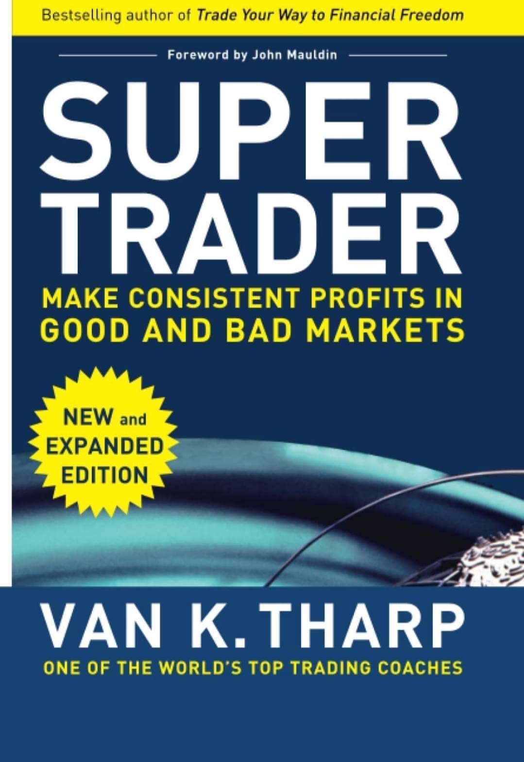 Super Trader, Expanded Edition: Make Consistent Profits in Good and Bad Markets (PERSONAL FINANCE & INVESTMENT) Super Trader, Expanded Edition: Make Consistent Profits in Good and Bad Markets (PERSONAL FINANCE & INVESTMENT)