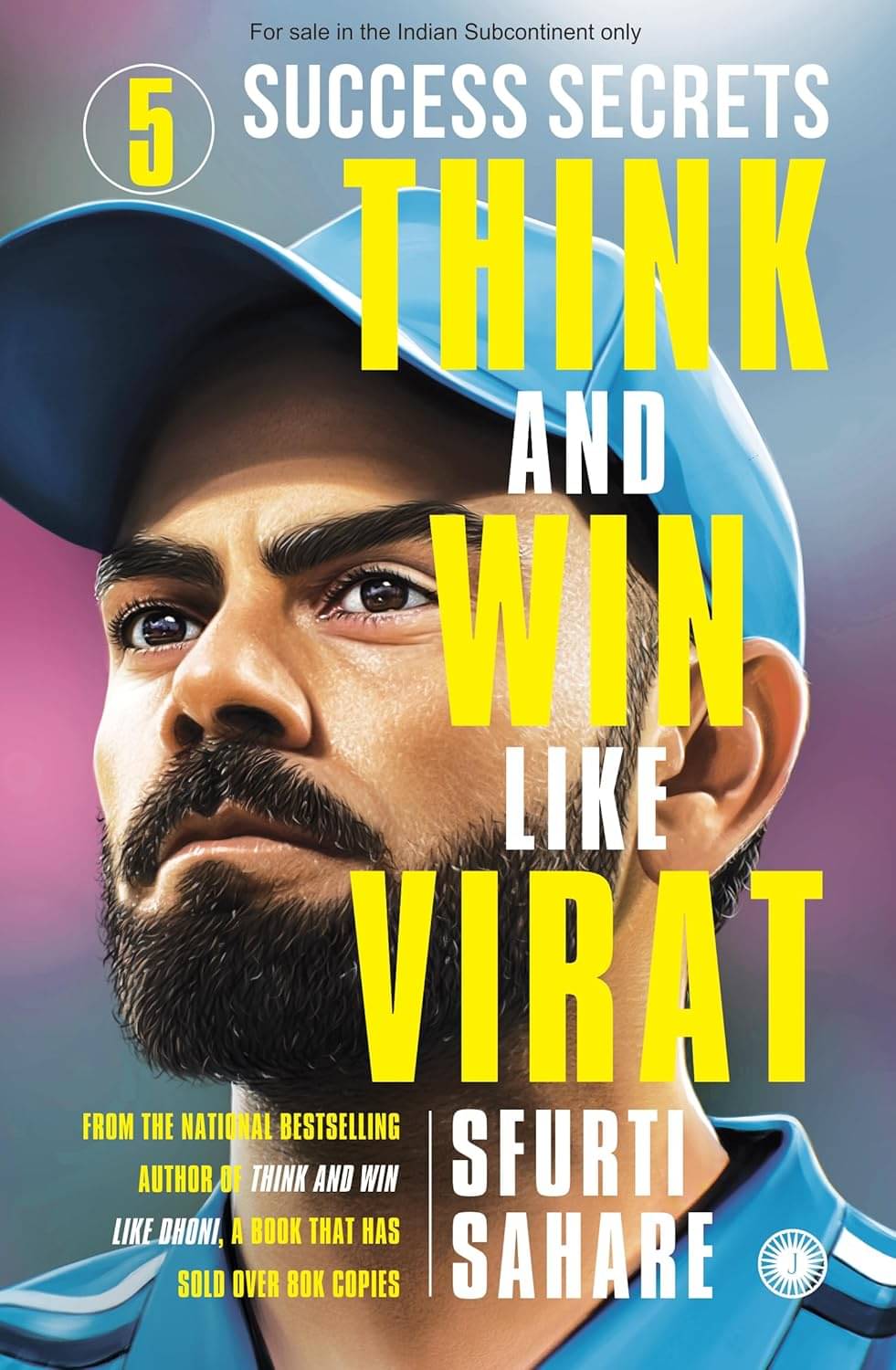 Think and Win Like Virat: 5 Success Secrets Think and Win Like Virat: 5 Success Secrets