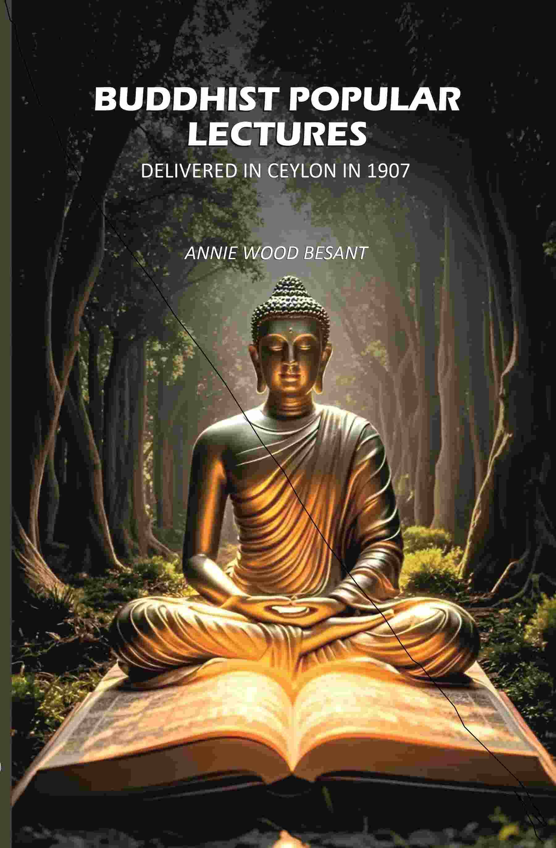    			Buddhist Popular Lectures: Delivered In Ceylon In 1907