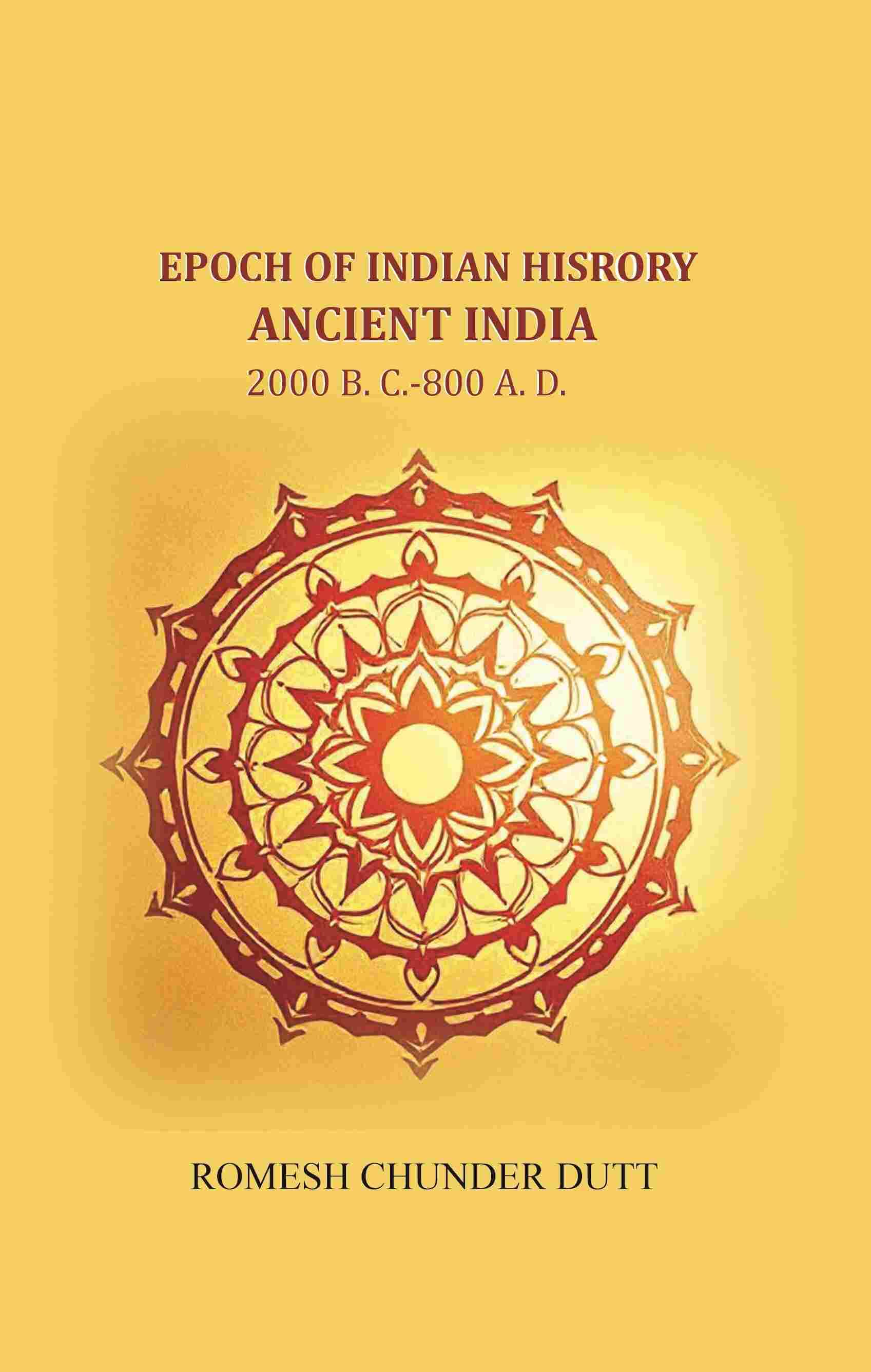     			Epoch of Indian History-Ancient India: 2000 B. C.-800 A. D.