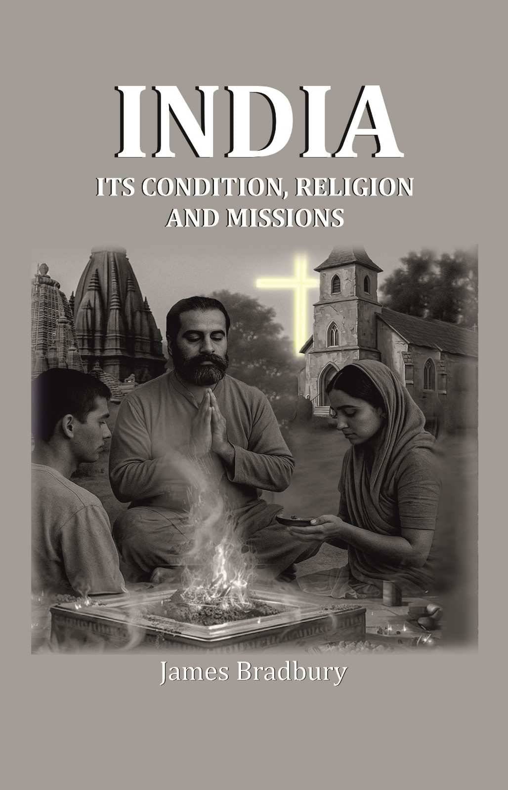     			India: Its Condition, Religion, and Missions [Hardcover]