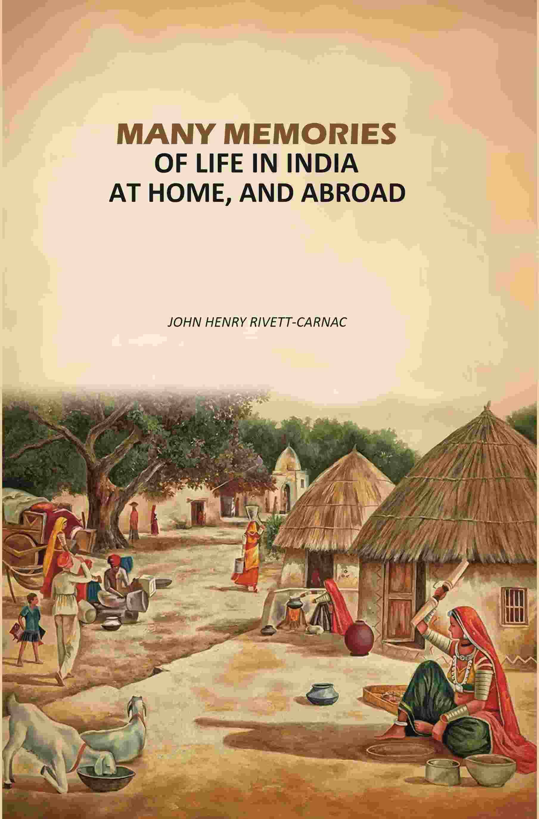     			Many Memories of Life In India: At Home, And Abroad