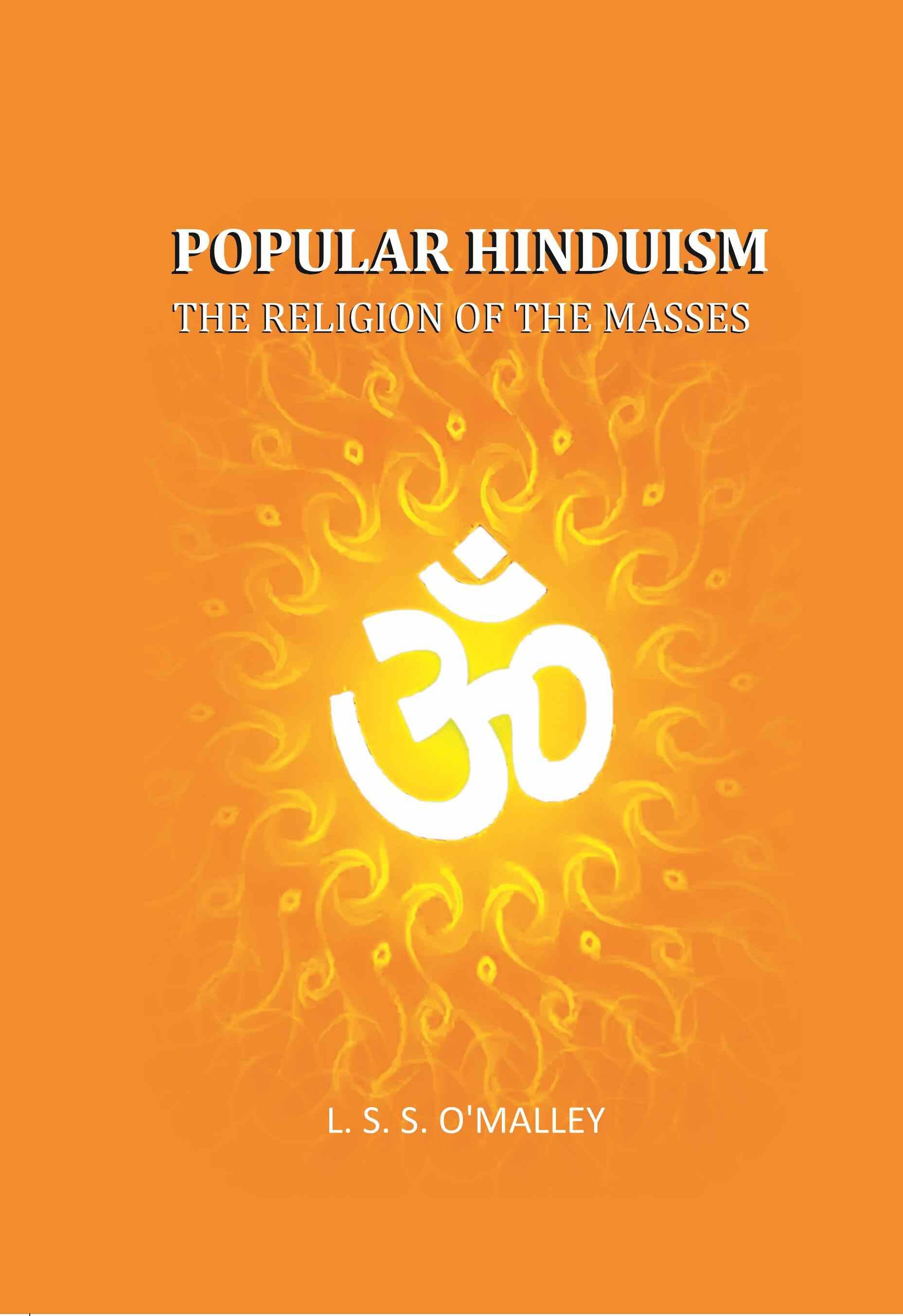     			Popular Hinduism: The Religion Of The Masses