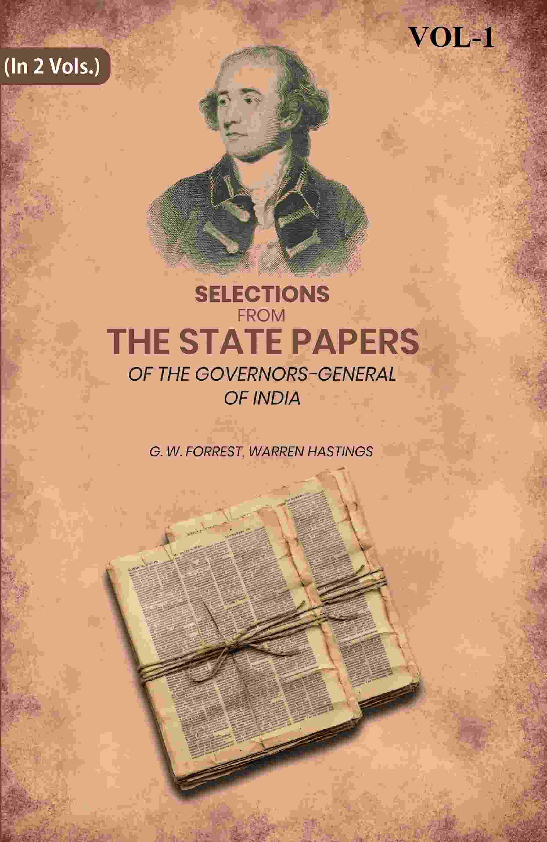 Selections From The State Papers: Of The Governors-General Of India 1st Selections From The State Papers: Of The Governors-General Of India 1st