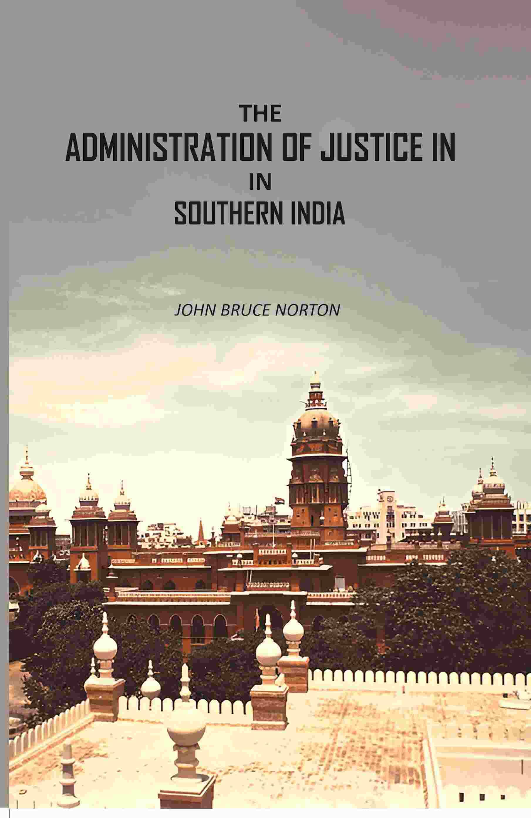     			The Administration Of Justice In Southern India
