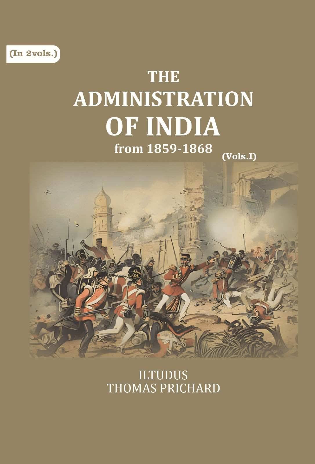     			The Administration of India: from 1859-1868 1st [Hardcover]