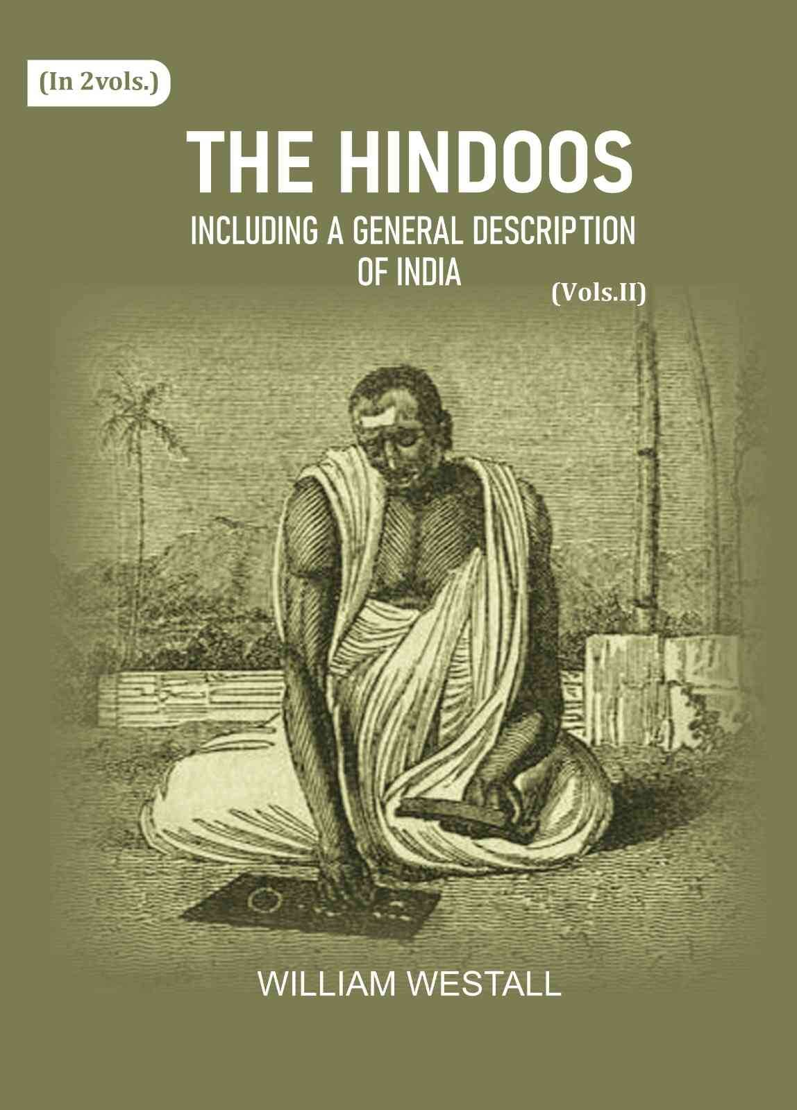 The Hindoos: Including a general description of India 2nd The Hindoos: Including a general description of India 2nd