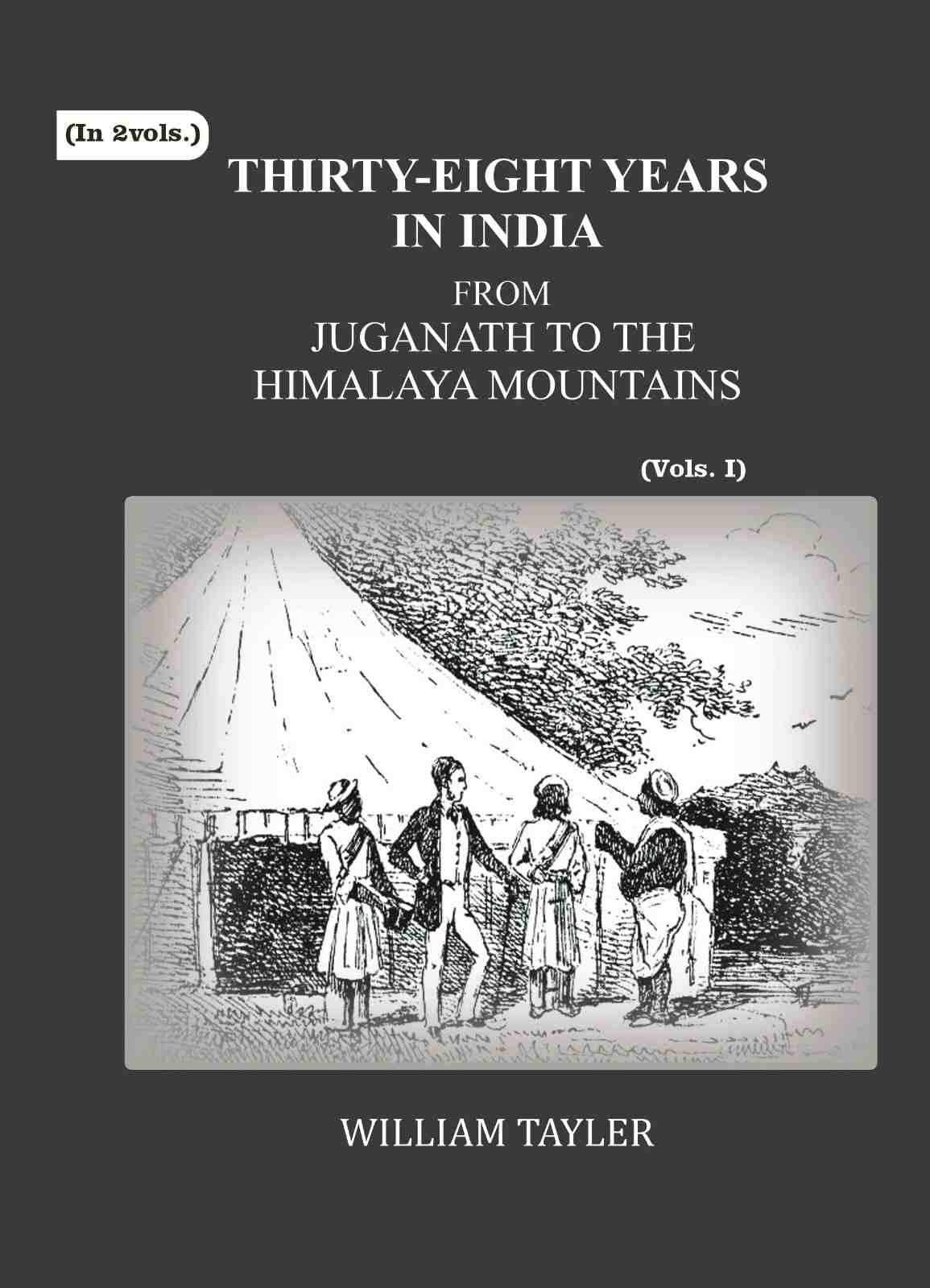     			Thirty-eight years in India: from Juganath to the Himalaya Mountains 1st