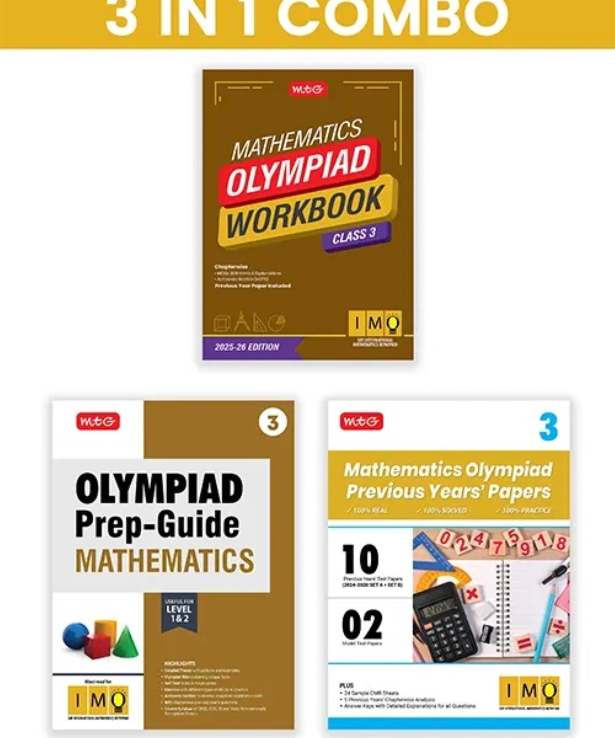 MTG Class-3 International Mathematics Olympiad (IMO) Workbook, Prep-Guide & Previous Years Papers (PYQs) with Mock Test Paper (Set of 3 Books) - SOF Olympiad Books For 2025-26 Exam MTG Class-3 International Mathematics Olympiad (IMO) Workbook, Prep-Guide & Previous Years Papers (PYQs) with Mock Test Paper (Set of 3 Books) - SOF Olympiad Books For 2025-26 Exam