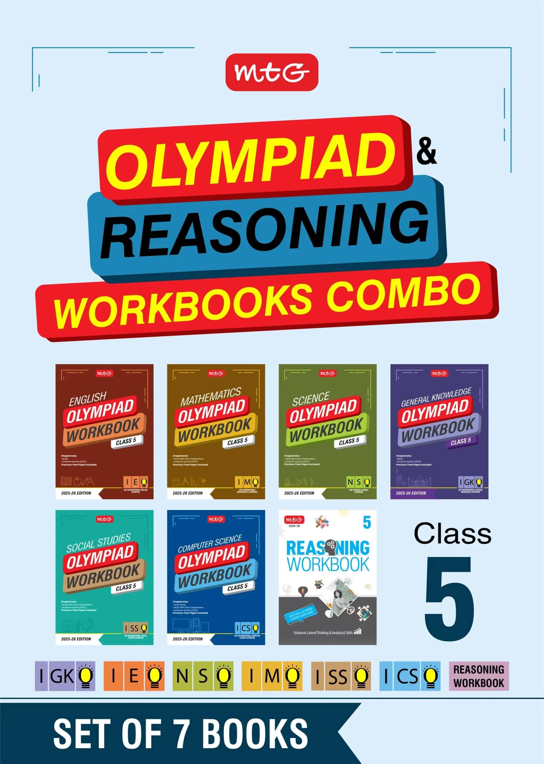 MTG Class-5 NSO-IMO-IEO-ICSO-IGKO-ISSO Olympiad and Reasoning Workbook Combo (Set of 7 Books) | MCQs, Previous Years Paper & Achievers Section - SOF Olympiad Books For 2025-26 Exam MTG Class-5 NSO-IMO-IEO-ICSO-IGKO-ISSO Olympiad and Reasoning Workbook Combo (Set of 7 Books) | MCQs, Previous Years Paper & Achievers Section - SOF Olympiad Books For 2025-26 Exam