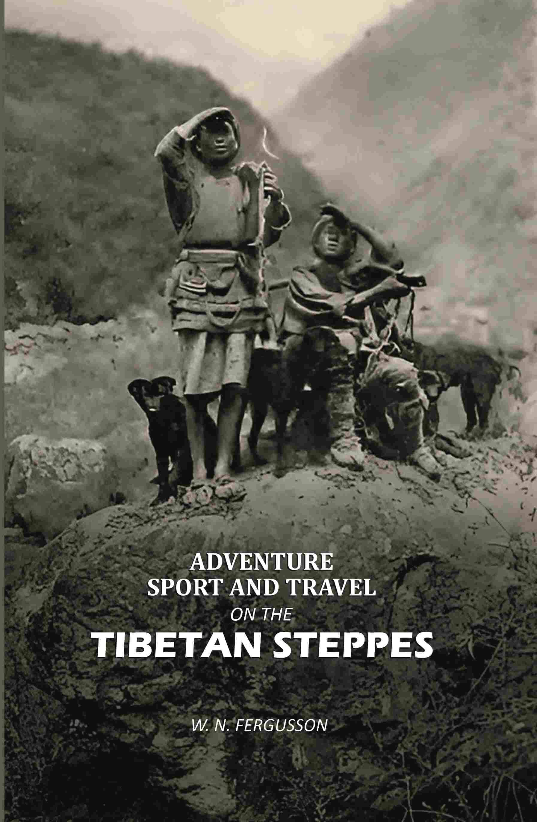     			Adventure, Sport and Travel on the Tibetan Steppes [Hardcover]